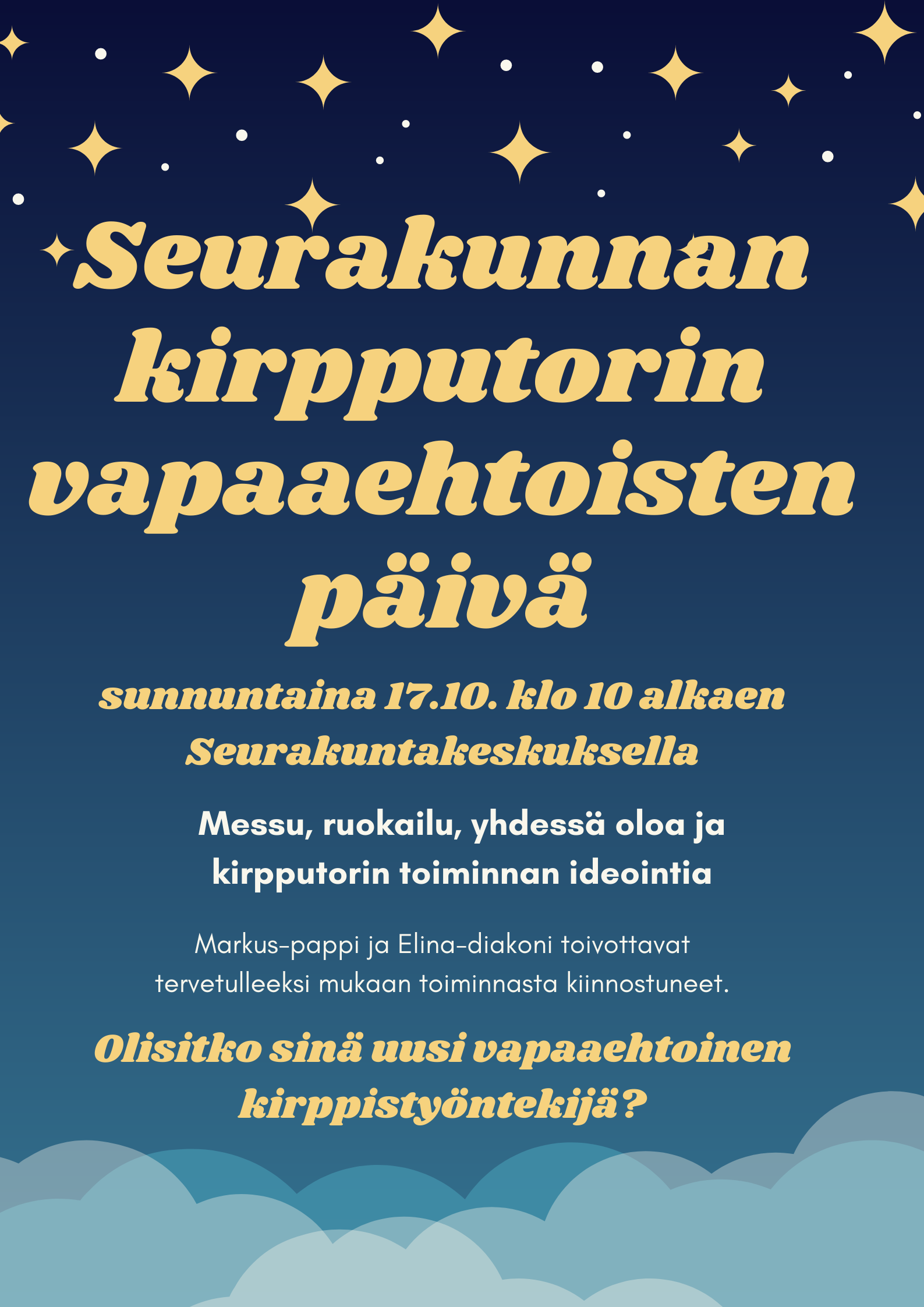 Seurakunnan kirpputorin vapaaehtoisten päivä Kuvan mainosjulisteessa on tummansinisellä pohjalla yläreunassa keltaisia tähtiä ja alareunassa vaaleita pilviä sekä keskellä teksti: